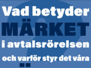Vad betyder märket i avtalsrörelsen och varför styr det löneutvecklingen? Märket, vad är det